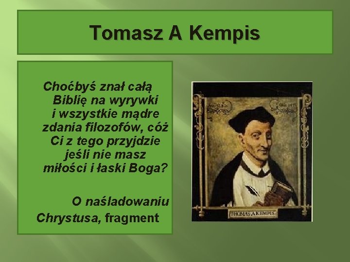 Tomasz A Kempis Choćbyś znał całą Biblię na wyrywki i wszystkie mądre zdania filozofów,