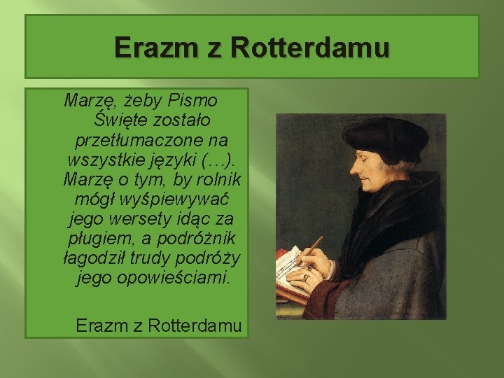 Erazm z Rotterdamu Marzę, żeby Pismo Święte zostało przetłumaczone na wszystkie języki (…). Marzę