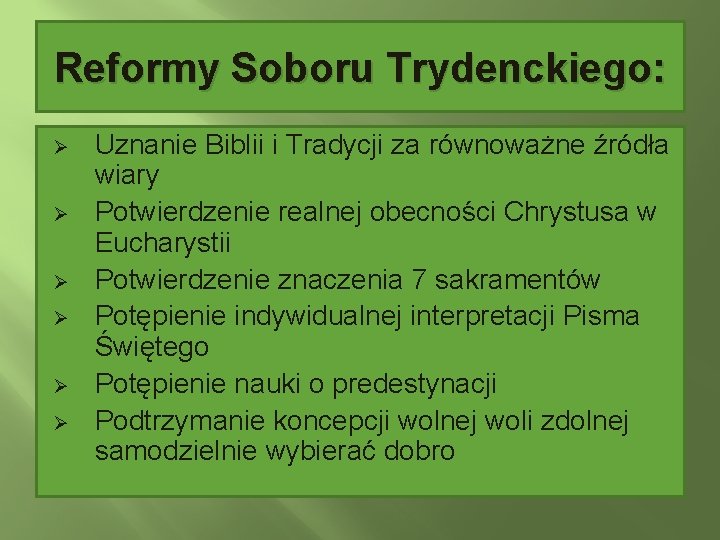 Reformy Soboru Trydenckiego: Ø Ø Ø Uznanie Biblii i Tradycji za równoważne źródła wiary