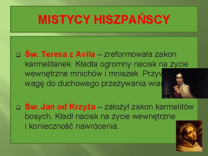 MISTYCY HISZPAŃSCY q Św. Teresa z Avila – zreformowała zakon karmelitanek. Kładła ogromny nacisk