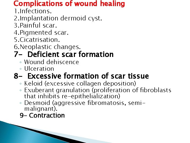 Complications of wound healing 1. Infections. 2. Implantation dermoid cyst. 3. Painful scar. 4.