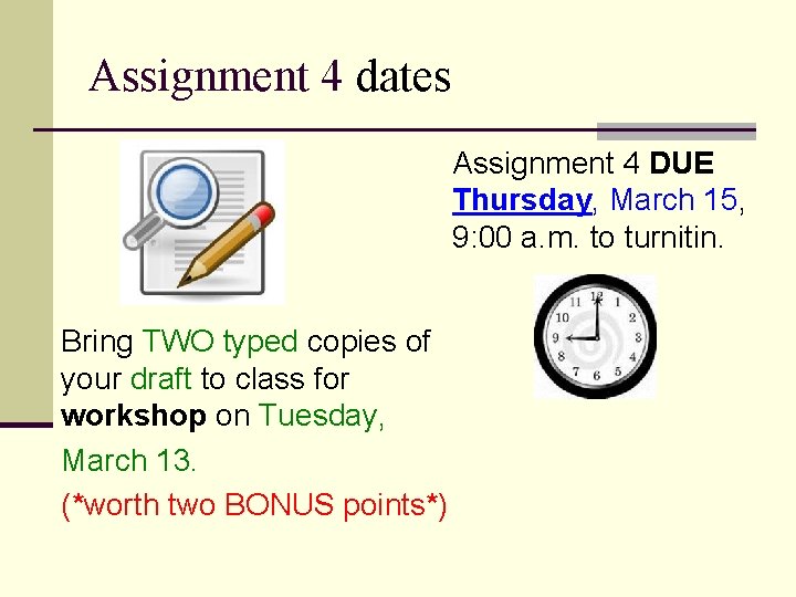 Assignment 4 dates Assignment 4 DUE Thursday, March 15, 9: 00 a. m. to