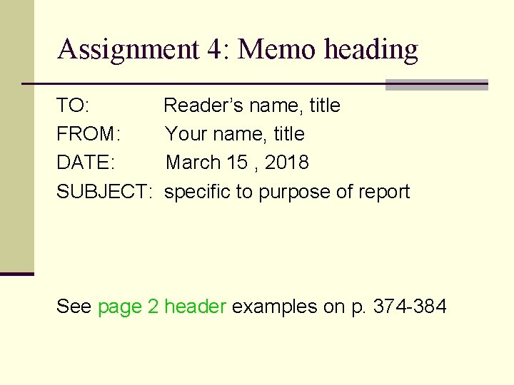 Assignment 4: Memo heading TO: FROM: DATE: SUBJECT: Reader’s name, title Your name, title