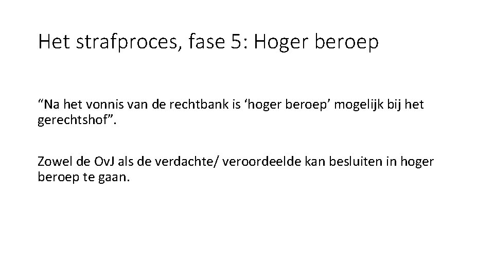 Het strafproces, fase 5: Hoger beroep “Na het vonnis van de rechtbank is ‘hoger