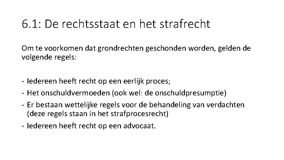 6. 1: De rechtsstaat en het strafrecht Om te voorkomen dat grondrechten geschonden worden,