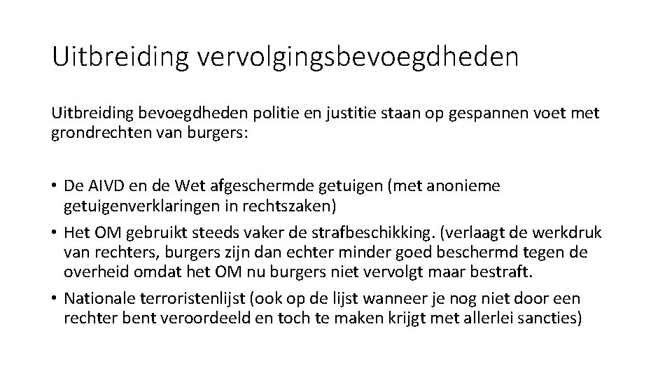 Uitbreiding vervolgingsbevoegdheden Uitbreiding bevoegdheden politie en justitie staan op gespannen voet met grondrechten van