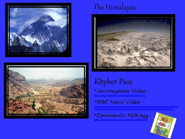 The Himalayas Khyber Pass *Journeyman Videohttp: //www. youtube. com/watch? v=SXl. F 9 Hi. Um.