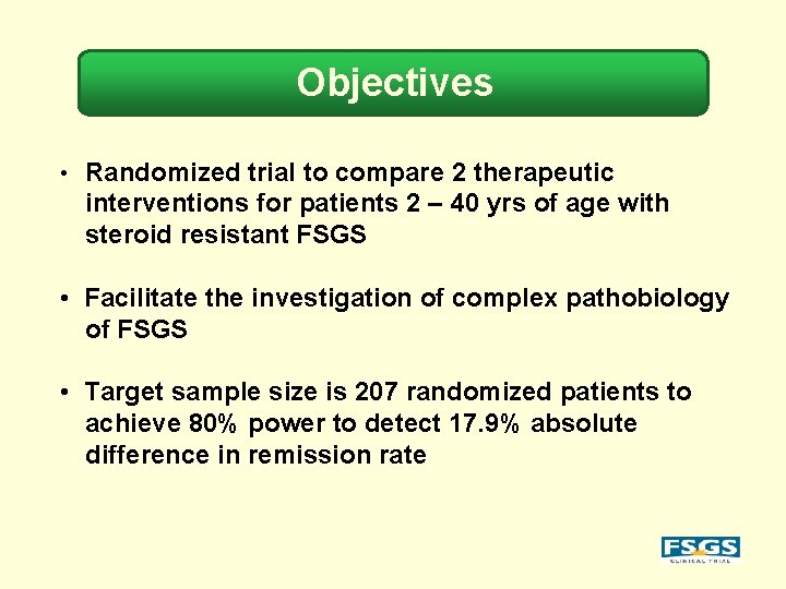 Objectives • Randomized trial to compare 2 therapeutic interventions for patients 2 – 40