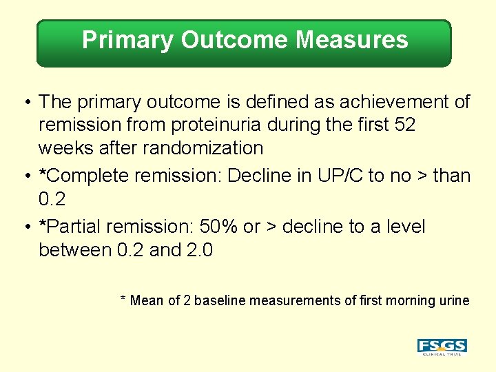 Primary Outcome Measures • The primary outcome is defined as achievement of remission from