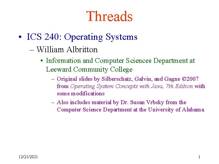 Threads • ICS 240: Operating Systems – William Albritton • Information and Computer Sciences