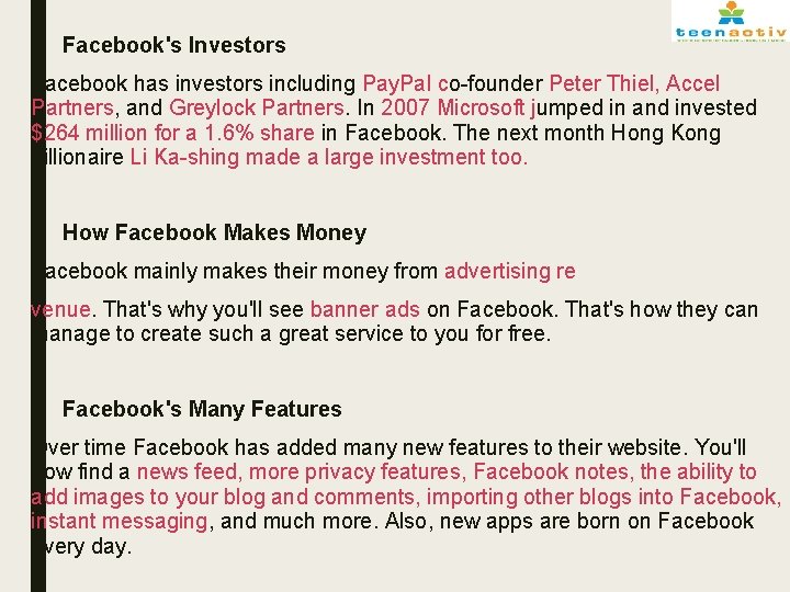 ■ Facebook's Investors Facebook has investors including Pay. Pal co-founder Peter Thiel, Accel Partners,