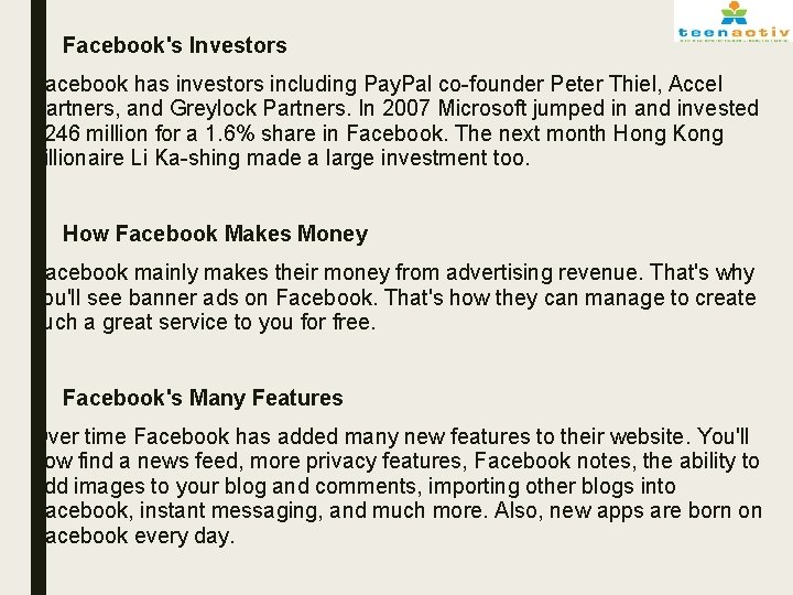 ■ Facebook's Investors Facebook has investors including Pay. Pal co-founder Peter Thiel, Accel Partners,