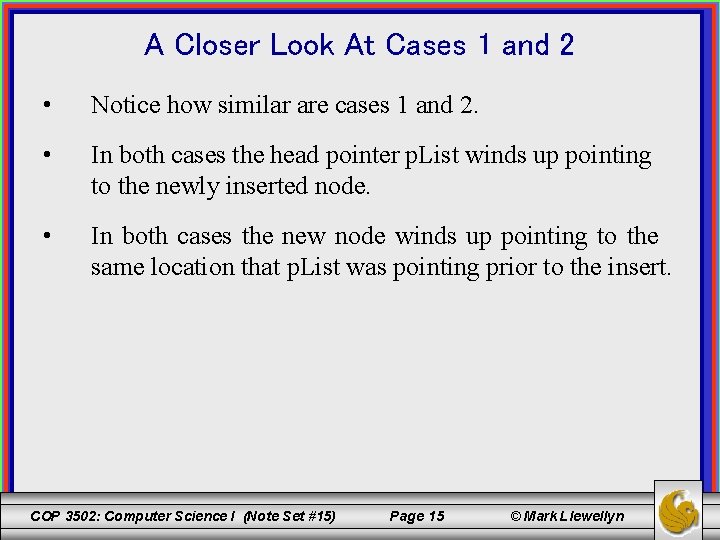 A Closer Look At Cases 1 and 2 • Notice how similar are cases