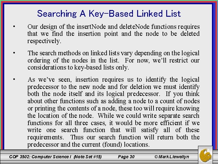 Searching A Key-Based Linked List • Our design of the insert. Node and delete.