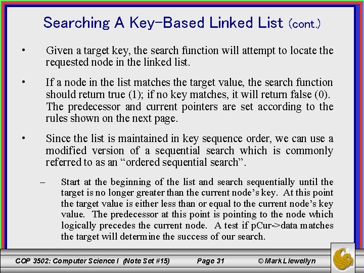 Searching A Key-Based Linked List (cont. ) • Given a target key, the search