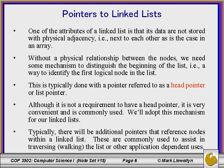 Pointers to Linked Lists • One of the attributes of a linked list is