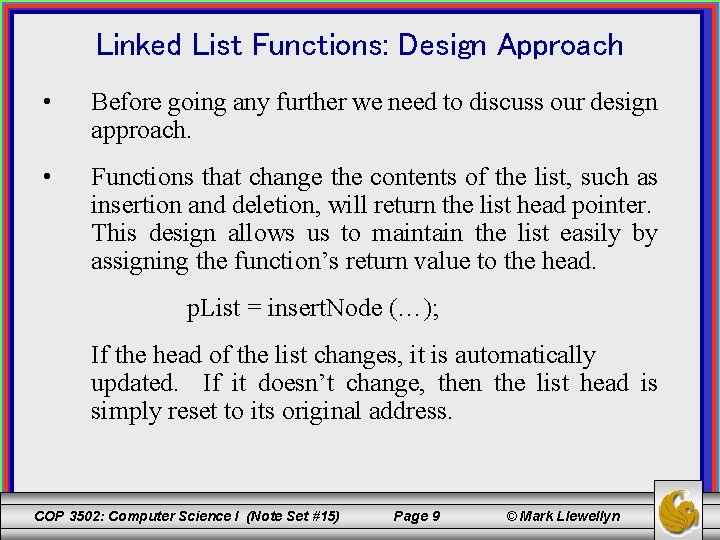 Linked List Functions: Design Approach • Before going any further we need to discuss