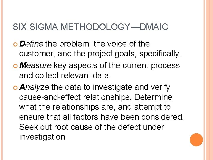 SIX SIGMA METHODOLOGY—DMAIC Define the problem, the voice of the customer, and the project