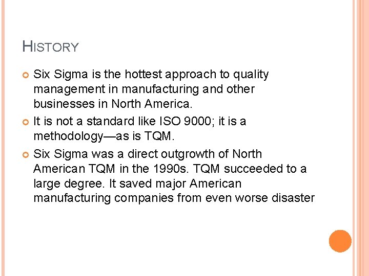 HISTORY Six Sigma is the hottest approach to quality management in manufacturing and other