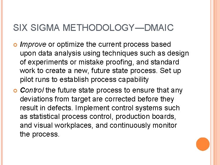 SIX SIGMA METHODOLOGY—DMAIC Improve or optimize the current process based upon data analysis using