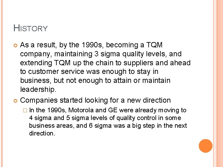 HISTORY As a result, by the 1990 s, becoming a TQM company, maintaining 3