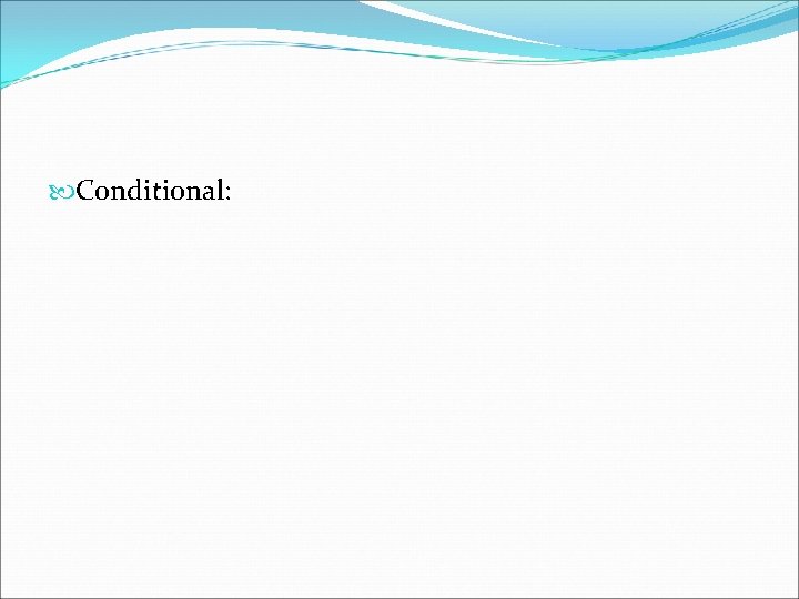  Conditional: 