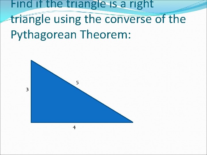 Find if the triangle is a right triangle using the converse of the Pythagorean