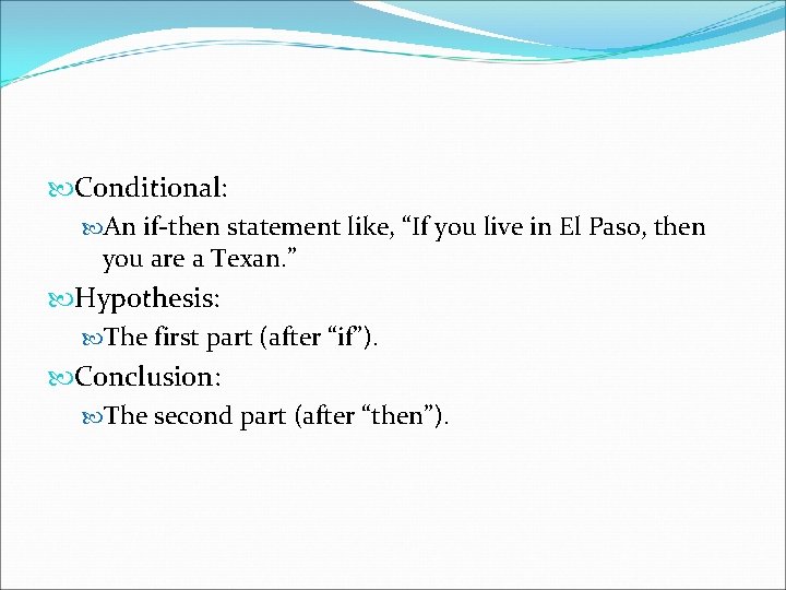  Conditional: An if-then statement like, “If you live in El Paso, then you