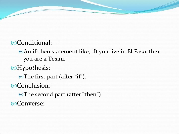  Conditional: An if-then statement like, “If you live in El Paso, then you