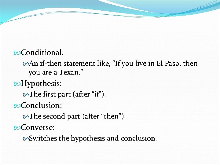  Conditional: An if-then statement like, “If you live in El Paso, then you