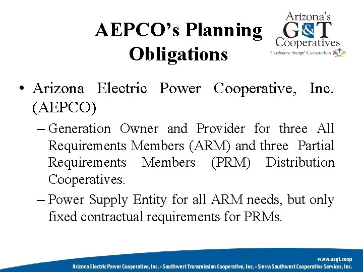 AEPCO’s Planning Obligations • Arizona Electric Power Cooperative, Inc. (AEPCO) – Generation Owner and