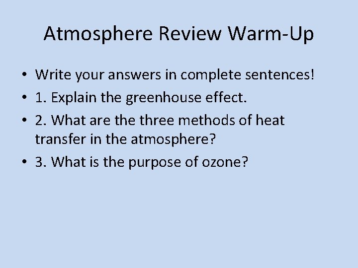 Atmosphere Review Warm-Up • Write your answers in complete sentences! • 1. Explain the