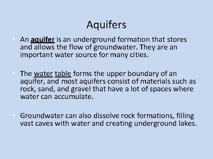 Aquifers • An aquifer is an underground formation that stores and allows the flow