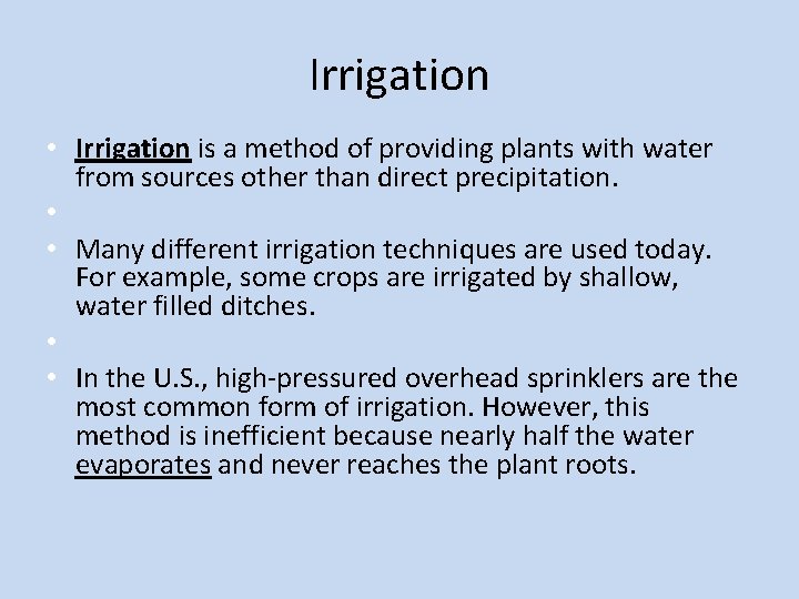 Irrigation • Irrigation is a method of providing plants with water from sources other