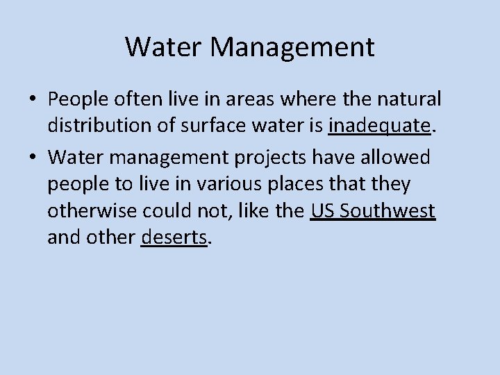 Water Management • People often live in areas where the natural distribution of surface