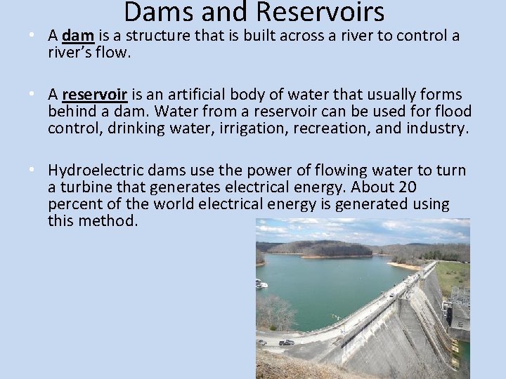 Dams and Reservoirs • A dam is a structure that is built across a