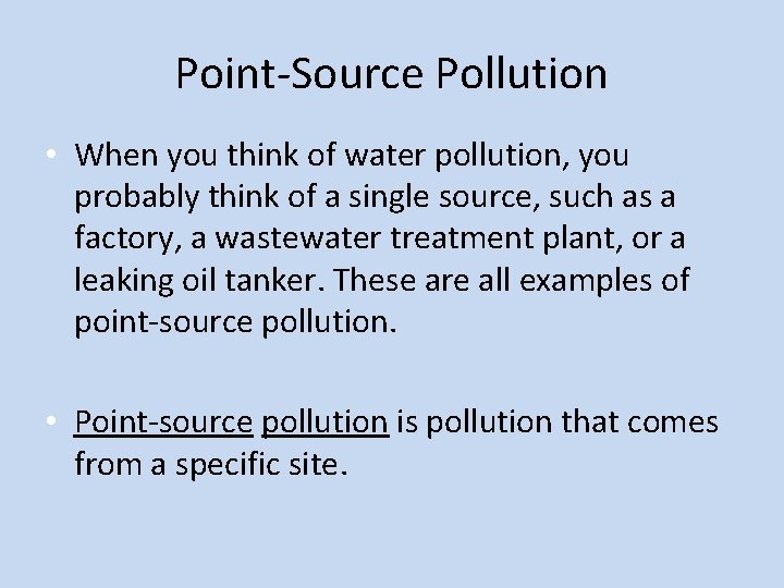 Point-Source Pollution • When you think of water pollution, you probably think of a