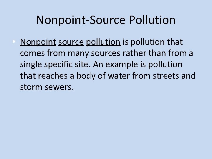 Nonpoint-Source Pollution • Nonpoint source pollution is pollution that comes from many sources rather