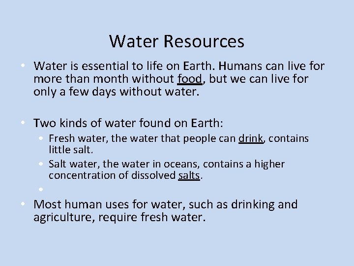 Water Resources • Water is essential to life on Earth. Humans can live for