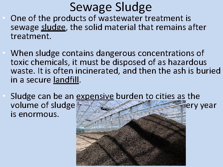 Sewage Sludge • One of the products of wastewater treatment is sewage sludge, the