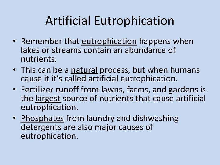 Artificial Eutrophication • Remember that eutrophication happens when lakes or streams contain an abundance
