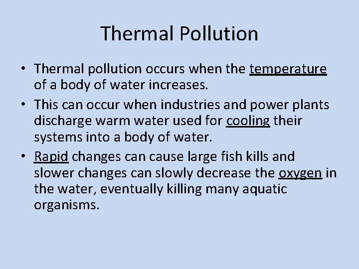 Thermal Pollution • Thermal pollution occurs when the temperature of a body of water