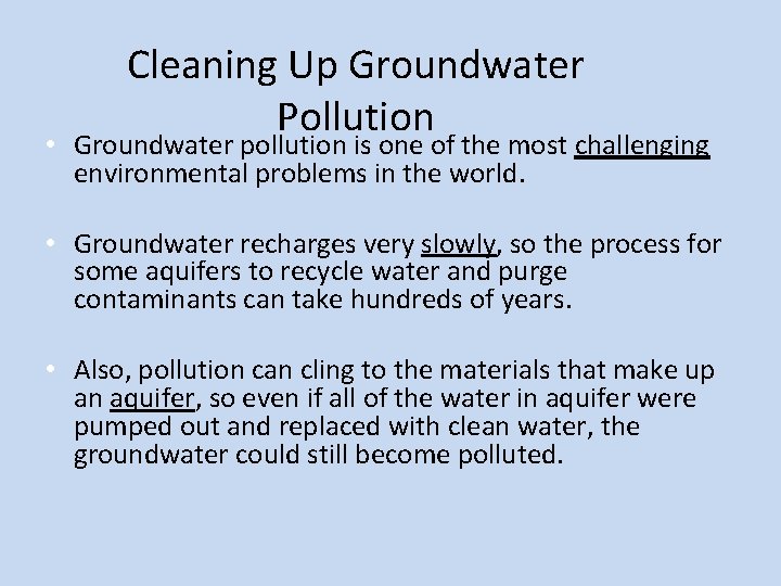 Cleaning Up Groundwater Pollution • Groundwater pollution is one of the most challenging environmental