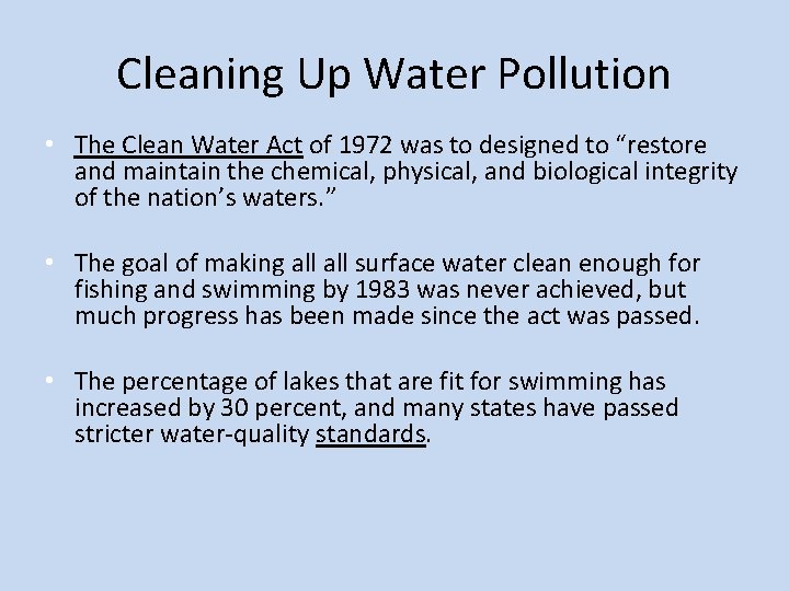 Cleaning Up Water Pollution • The Clean Water Act of 1972 was to designed