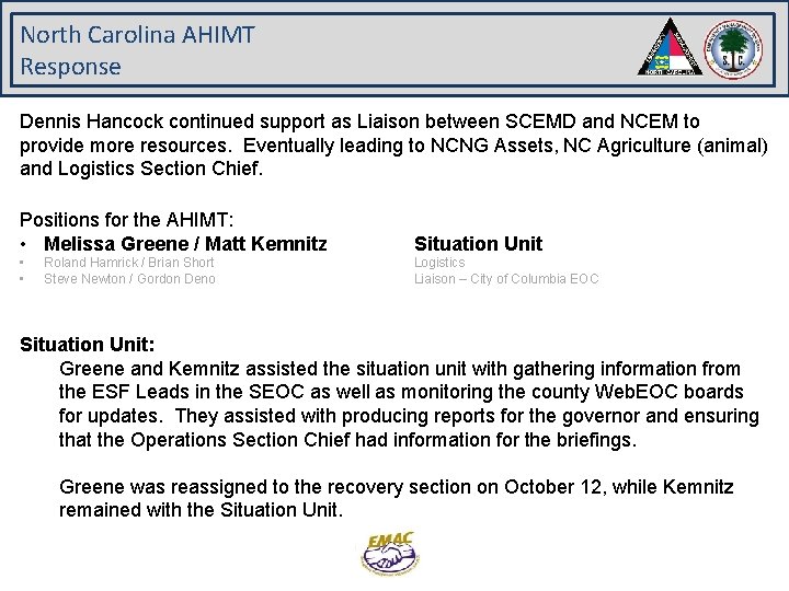 North Carolina AHIMT Response Dennis Hancock continued support as Liaison between SCEMD and NCEM