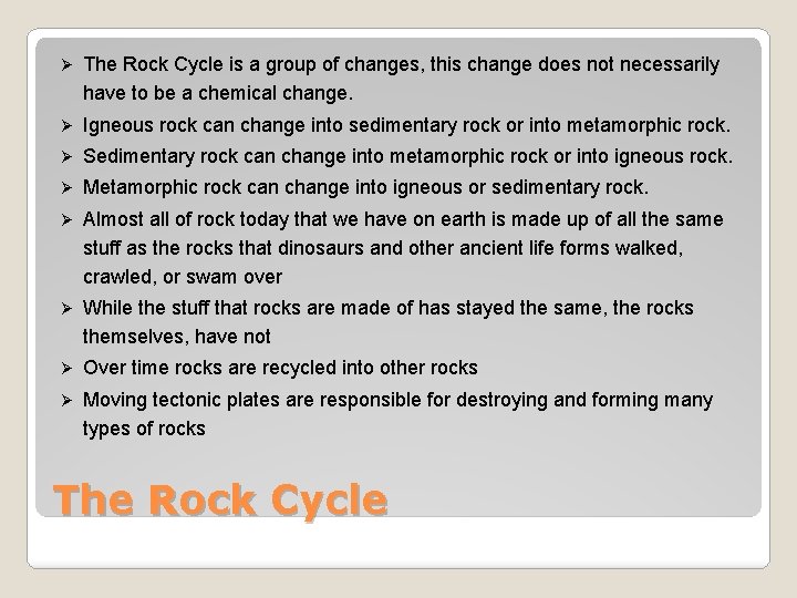Ø The Rock Cycle is a group of changes, this change does not necessarily