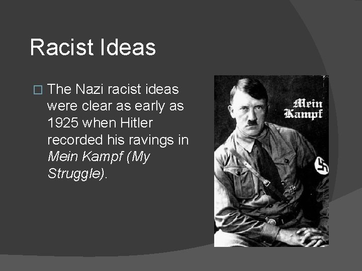 Racist Ideas � The Nazi racist ideas were clear as early as 1925 when