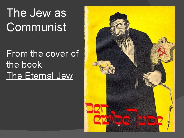 The Jew as Communist From the cover of the book The Eternal Jew 