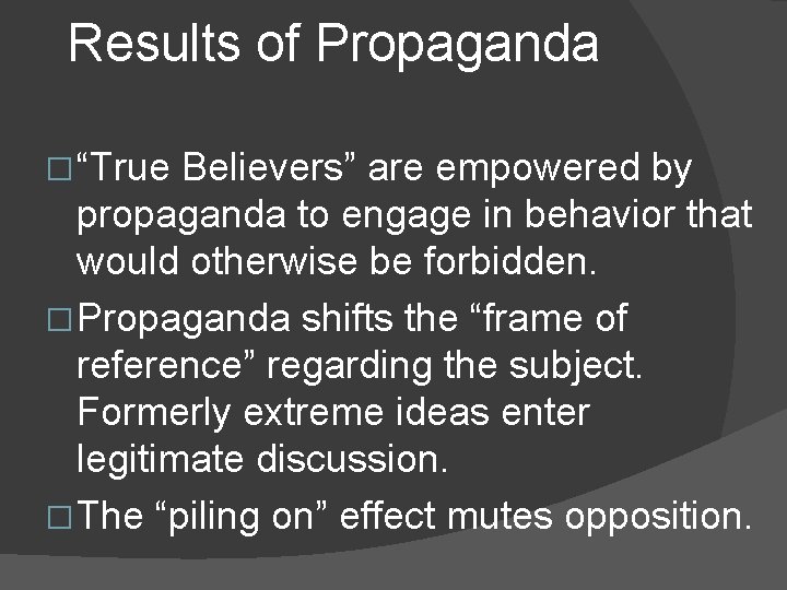 Results of Propaganda � “True Believers” are empowered by propaganda to engage in behavior