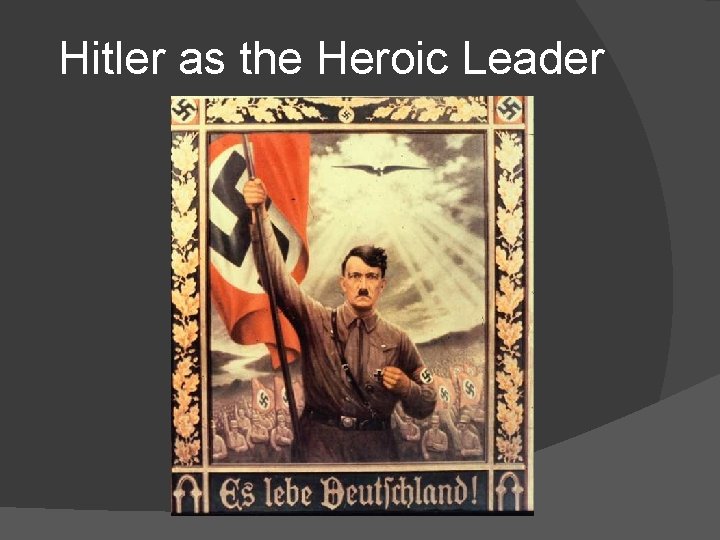 Hitler as the Heroic Leader 